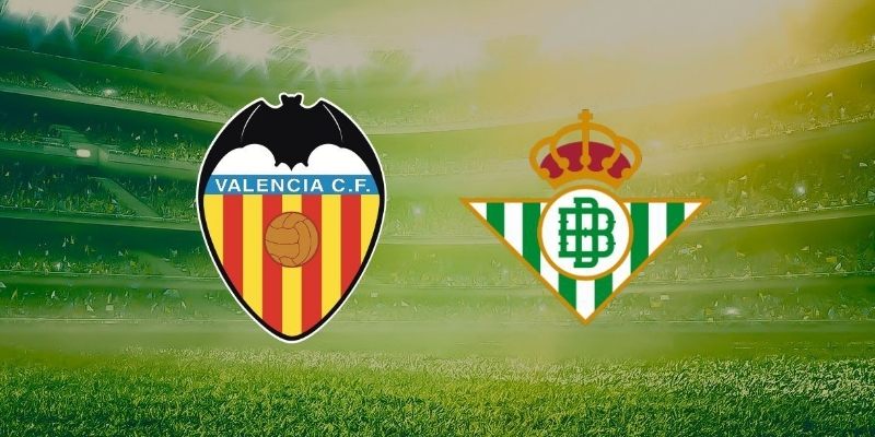 Soi kèo Valencia vs Real Betis, 2h ngày 26/08 – La Liga